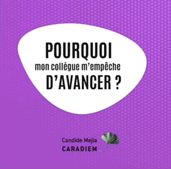 Pourquoi mon collègue m'empêche d'avancer?