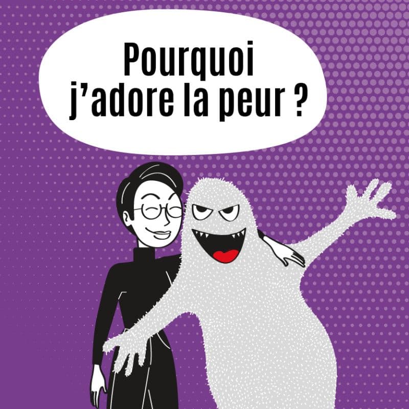 Pourquoi j’adore la peur ?